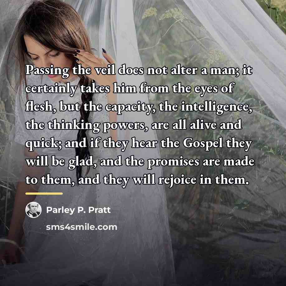 “Passing the veil does not alter a man; it certainly…” quote by Parley P. Pratt