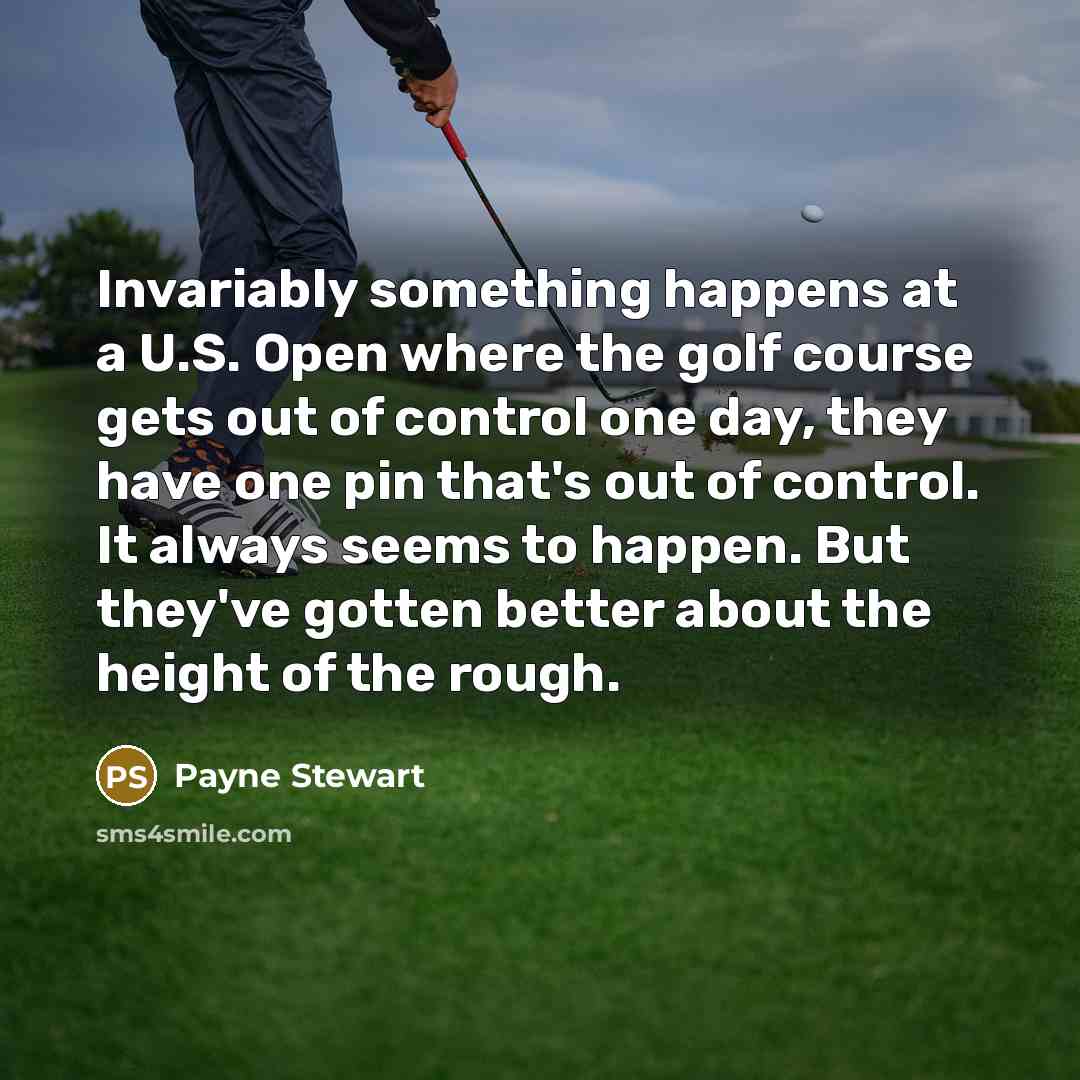 “Invariably something happens at a U.S. Open where the golf…” quote by Payne Stewart