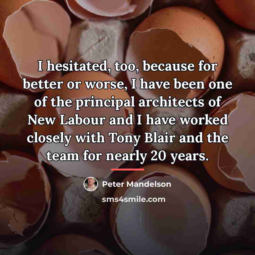 “I hesitated, too, because for better or worse, I have…” quote by Peter Mandelson
