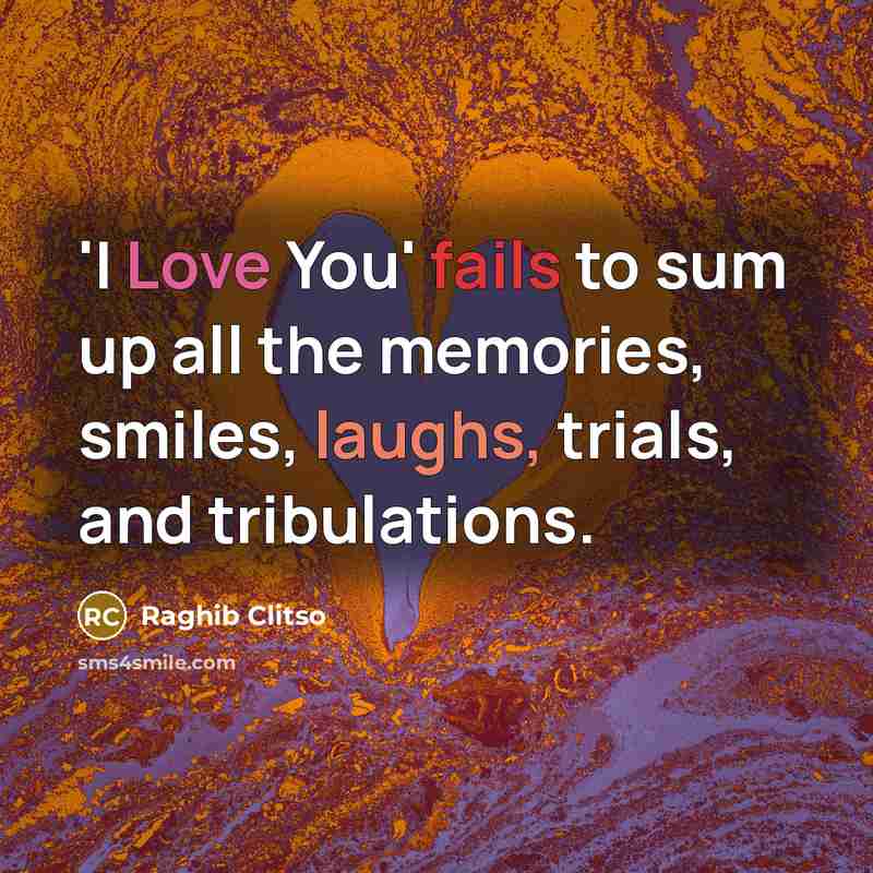 “'I Love You' fails to sum up all the memories,…” quote by Raghib Clitso