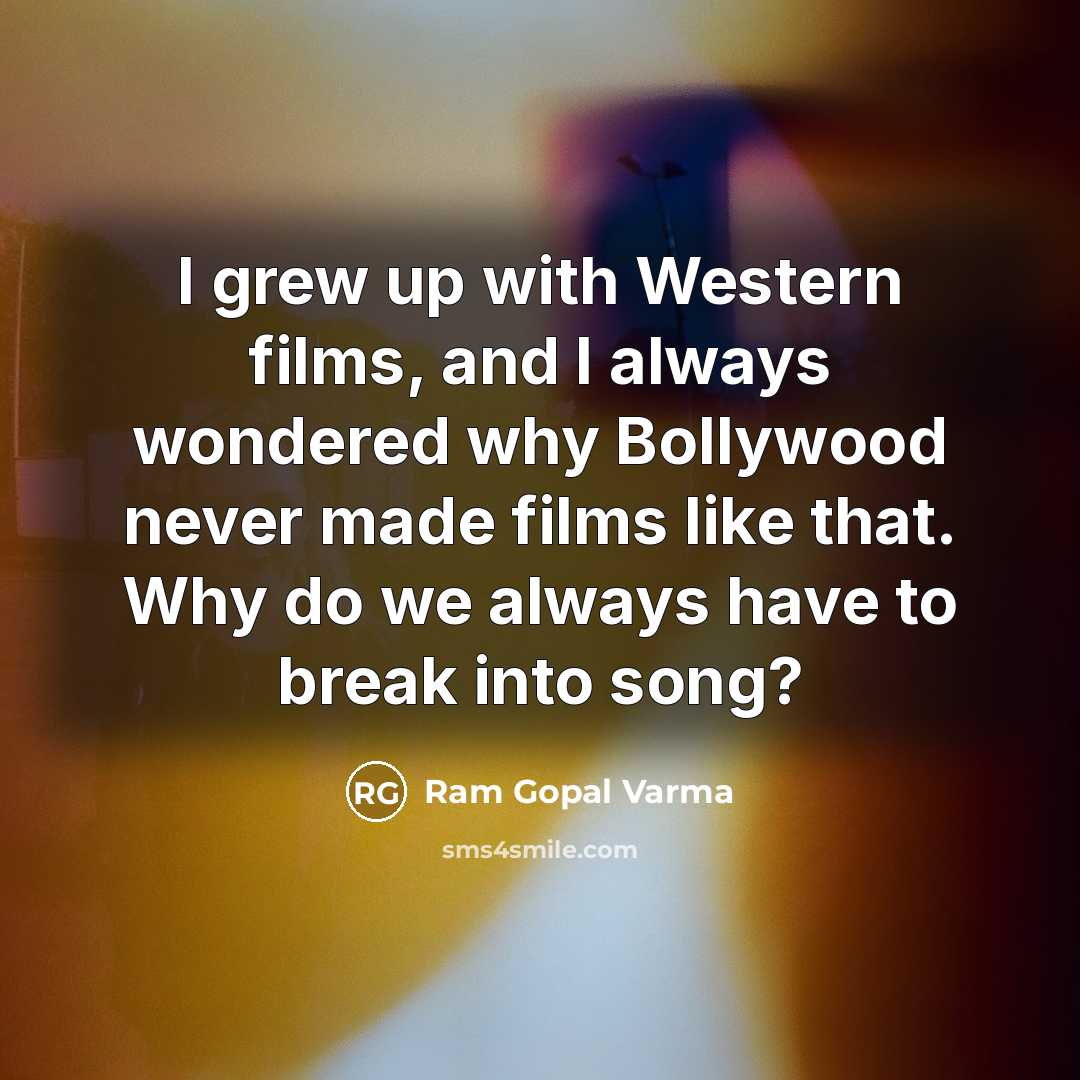 “I grew up with Western films, and I always wondered…” quote by Ram Gopal Varma