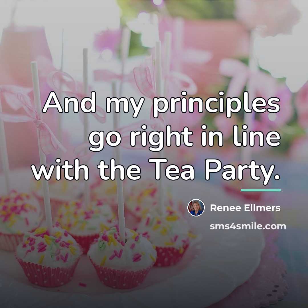 “And my principles go right in line with the Tea…” quote by Renee Ellmers