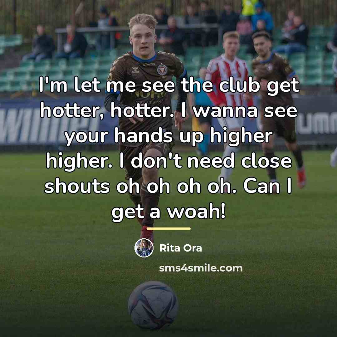 “I'm let me see the club get hotter, hotter. I…” quote by Rita Ora