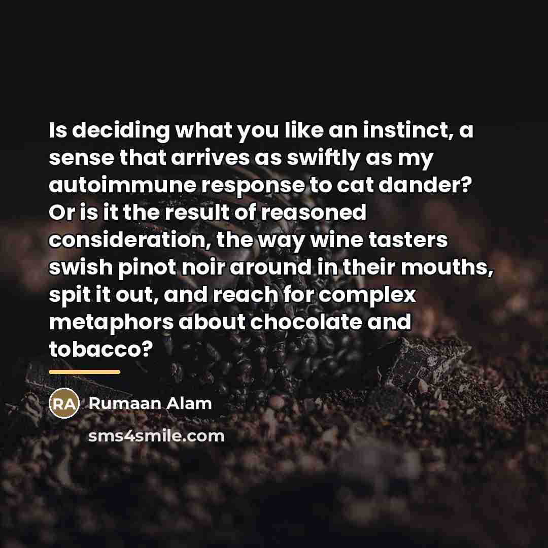 “Is deciding what you like an instinct, a sense that…” quote by Rumaan Alam