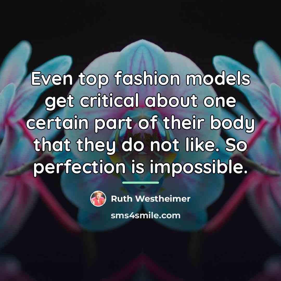 “Even top fashion models get critical about one certain part…” quote by Ruth Westheimer