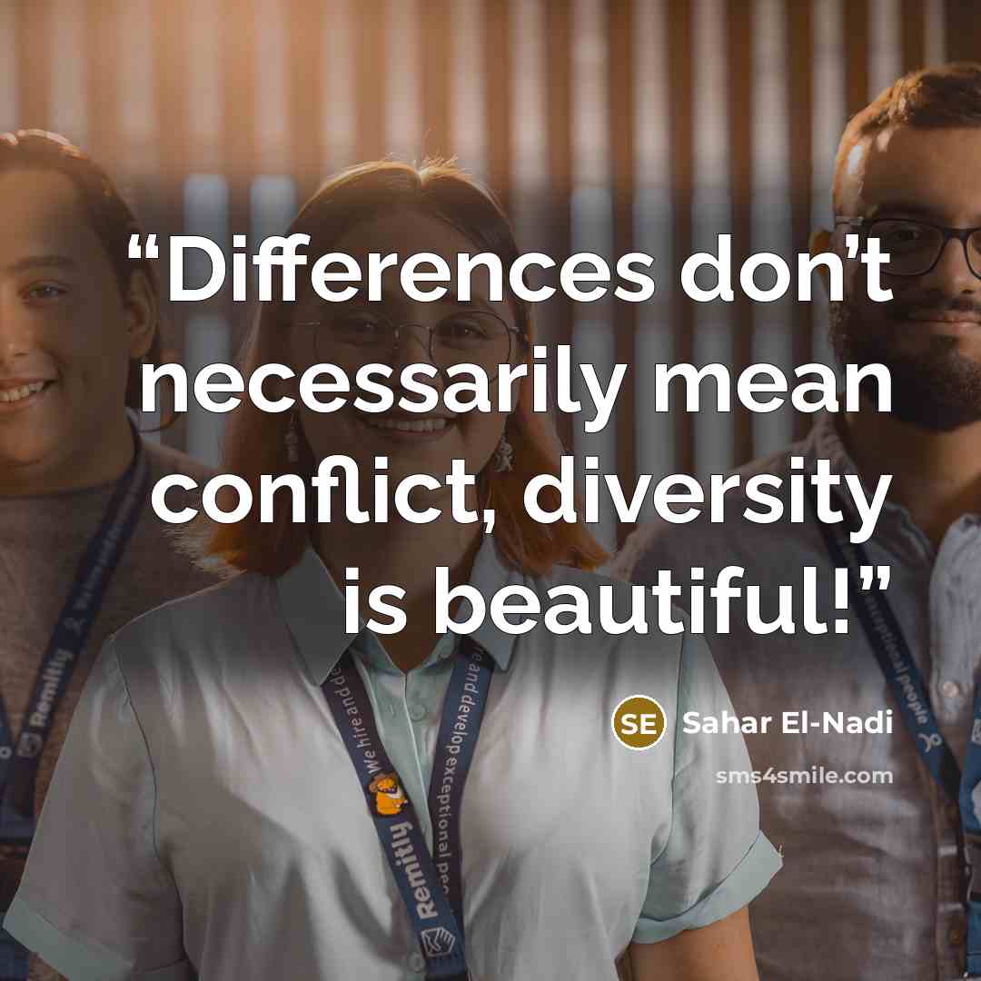 “Differences don’t necessarily mean conflict, diversity is beautiful!” quote by Sahar El-Nadi