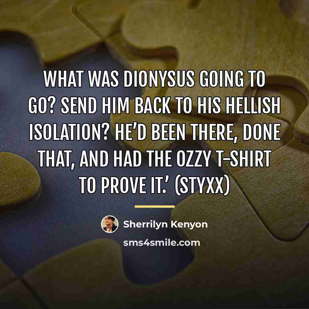 “What was Dionysus going to go? Send him back to…” quote by Sherrilyn Kenyon
