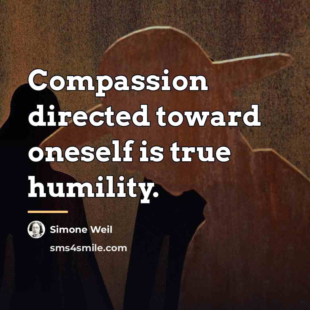 “Compassion directed toward oneself is true humility.…” quote by Simone Weil