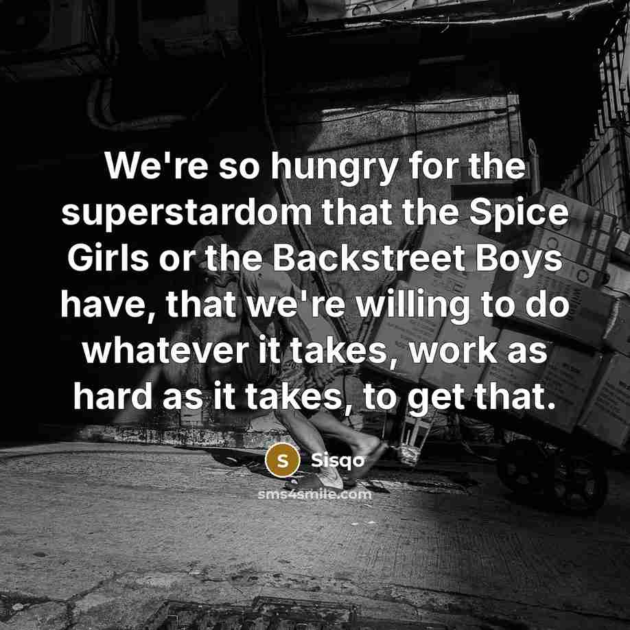 “We're so hungry for the superstardom that the Spice Girls…” quote by Sisqo