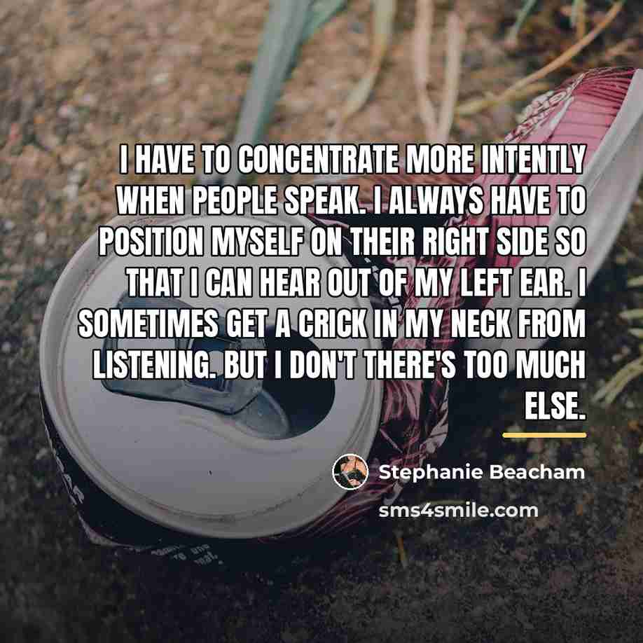 “I have to concentrate more intently when people speak. I…” quote by Stephanie Beacham