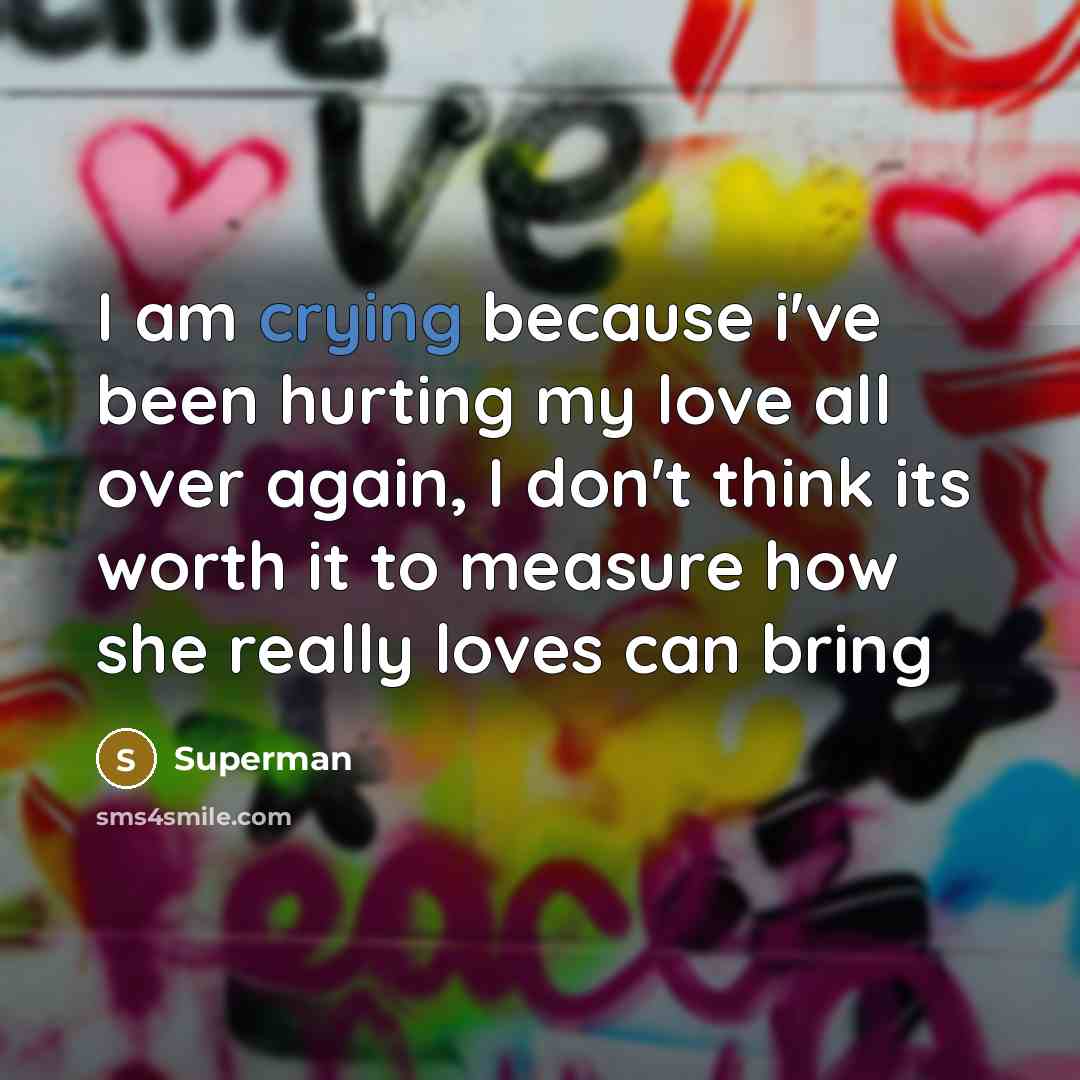 “I am crying because i've been hurting my love all…” quote by Superman