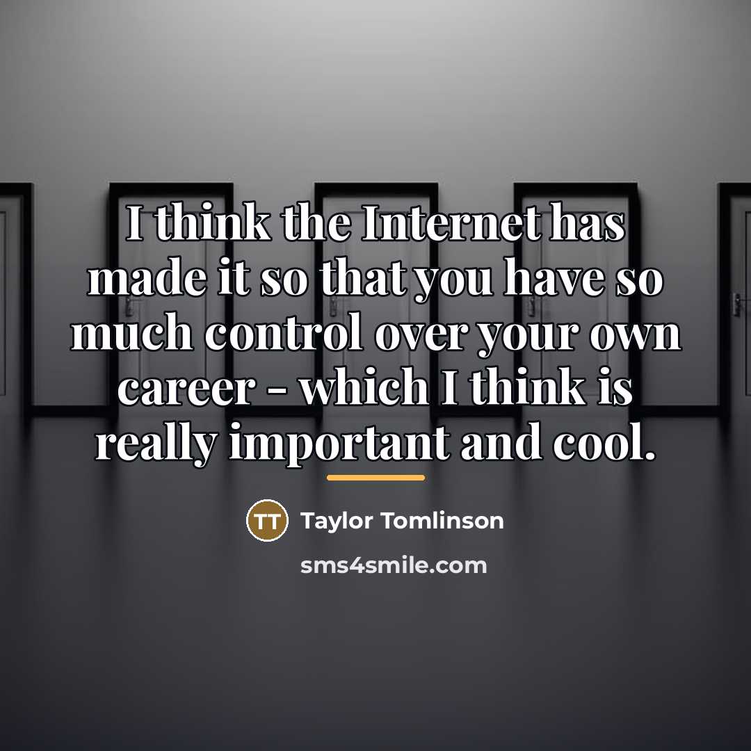 “I think the Internet has made it so that you…” quote by Taylor Tomlinson