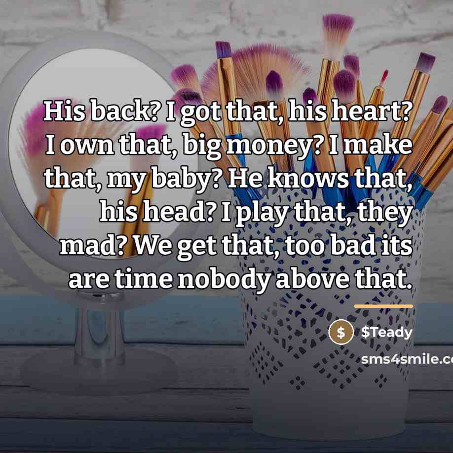 “His back? I got that, his heart? I own that,…” quote by $Teady