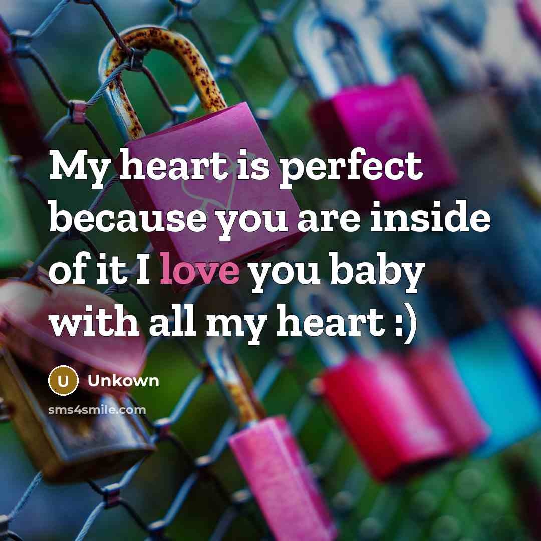 “My heart is perfect because you are inside of it…” quote by Unkown