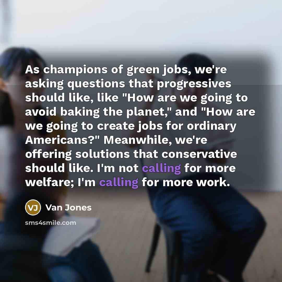 “As champions of green jobs, we're asking questions that progressives…” quote by Van Jones