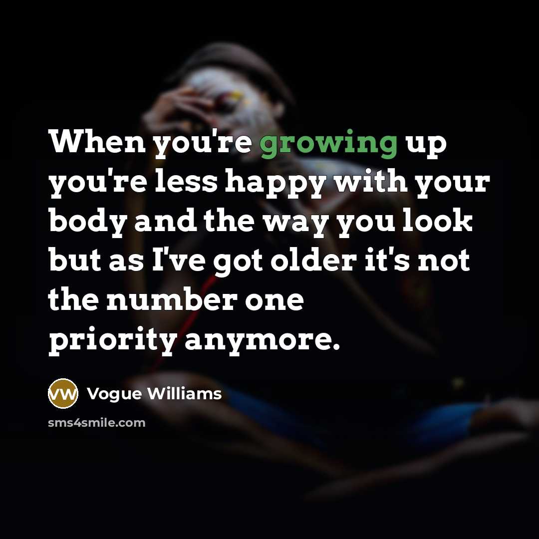 “When you're growing up you're less happy with your body…” quote by Vogue Williams