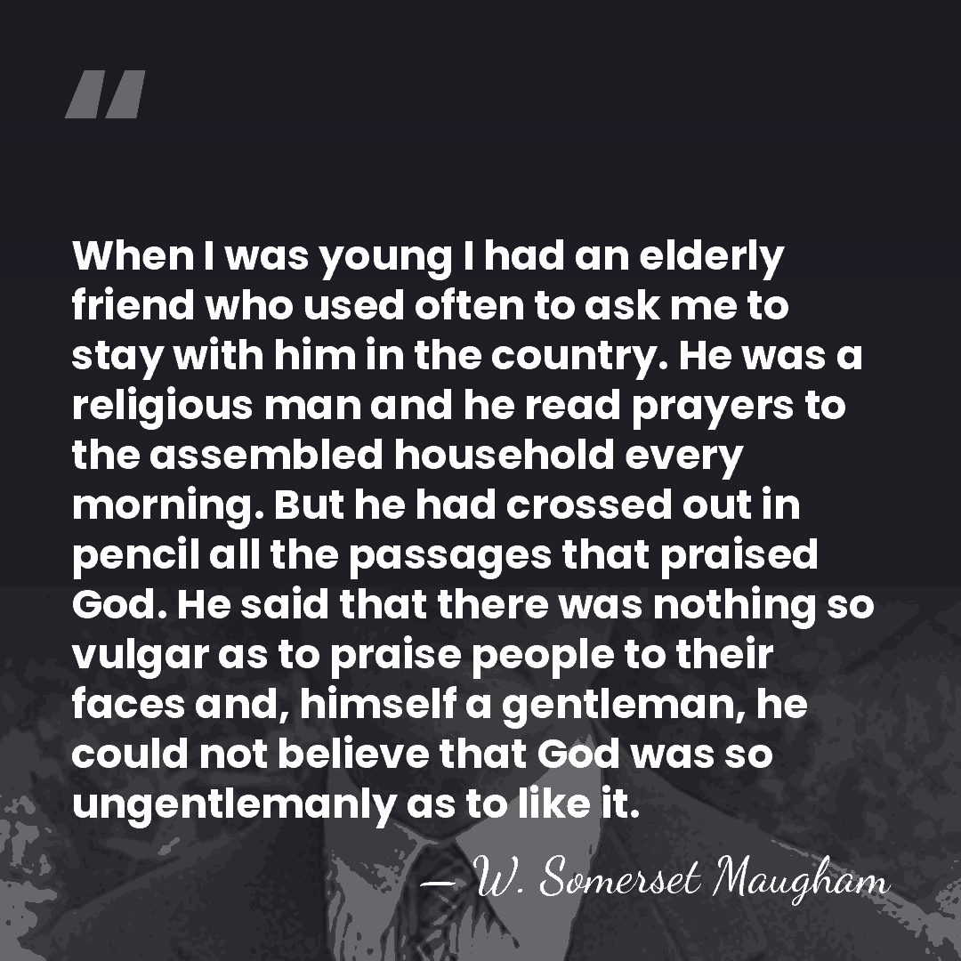 When I was young I had an elderly friend who used often&hellip; - W. Somerset Maugham