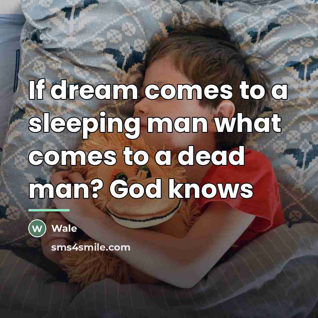“If dream comes to a sleeping man what comes to…” quote by Wale