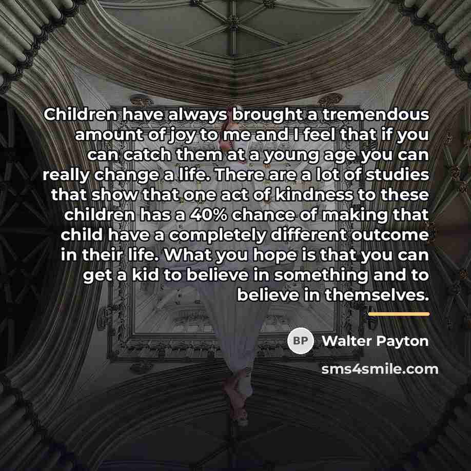 “Children have always brought a tremendous amount of joy to…” quote by Walter Payton