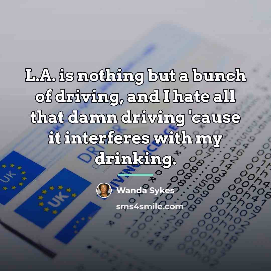 “L.A. is nothing but a bunch of driving, and I…” quote by Wanda Sykes