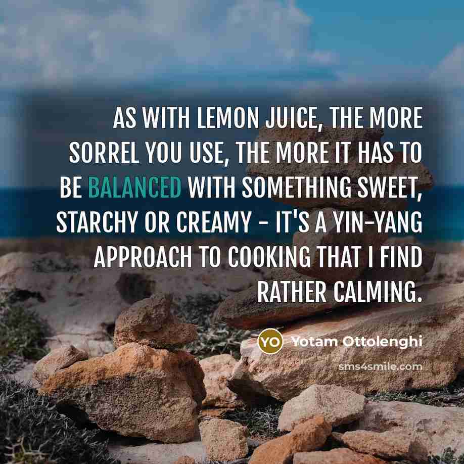 “As with lemon juice, the more sorrel you use, the…” quote by Yotam Ottolenghi