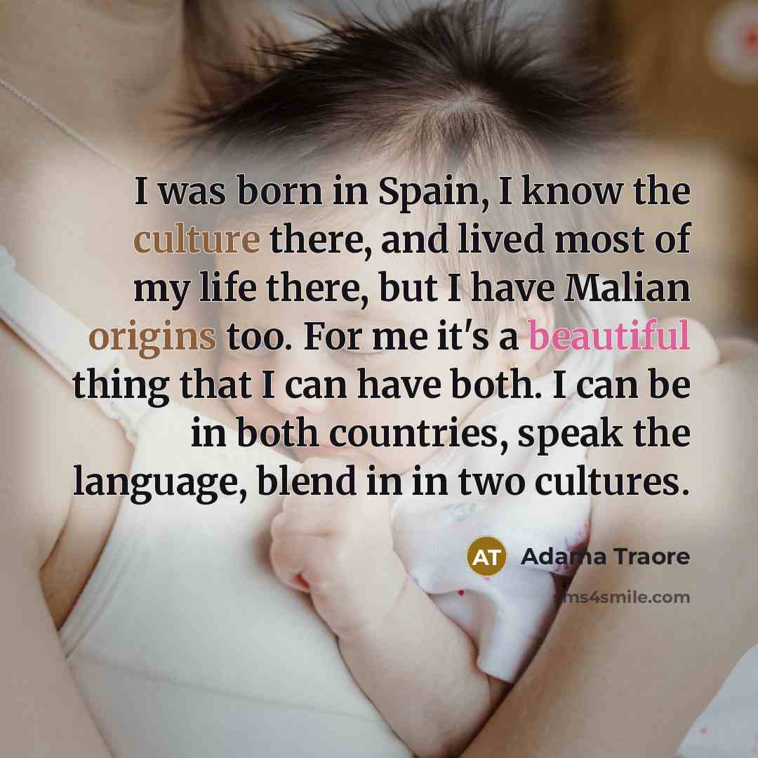 “I was born in Spain, I know the culture there,…” quote by Adama Traore