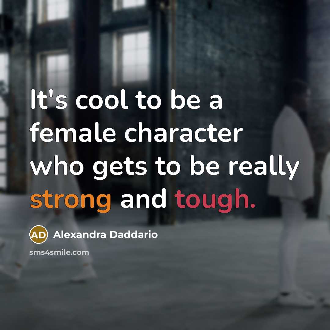 “It's cool to be a female character who gets to…” quote by Alexandra Daddario
