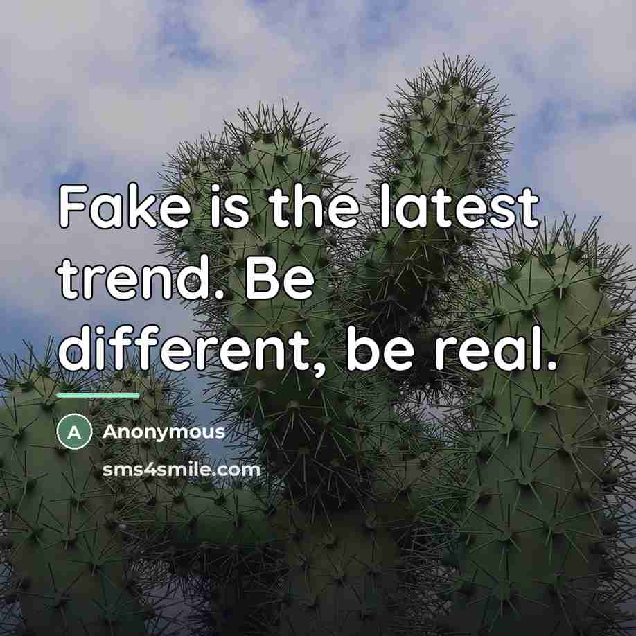 “Fake is the latest trend. Be different, be real.…” quote by Anonymous