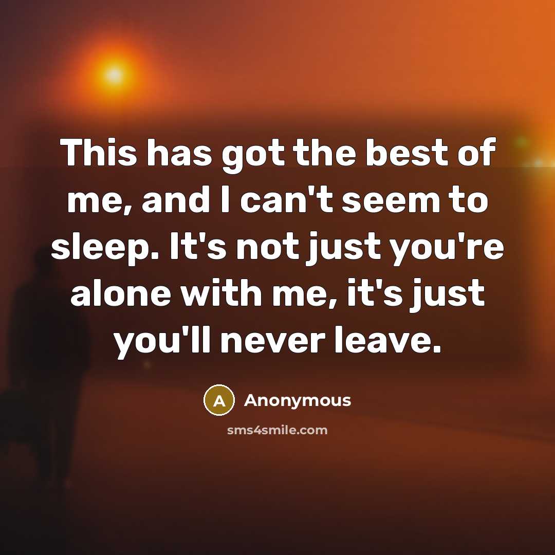 “This has got the best of me, and I can't…” quote by Anonymous