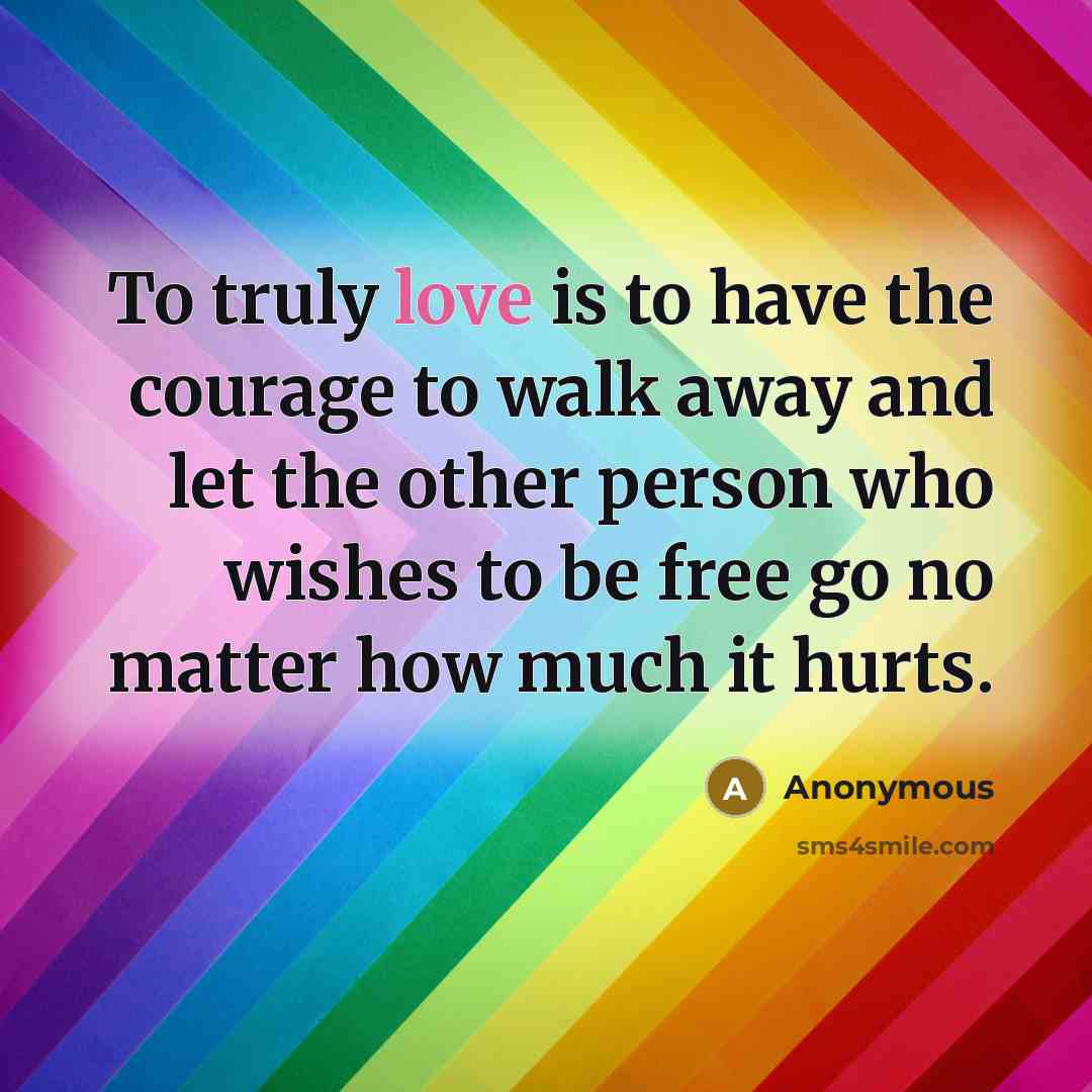 “To truly love is to have the courage to walk…” quote by Anonymous