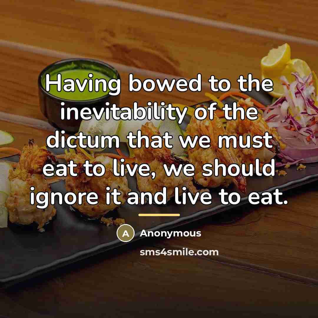 “Having bowed to the inevitability of the dictum that we…” quote by Anonymous
