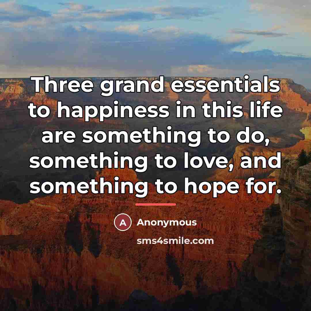 “Three grand essentials to happiness in this life are something…” quote by Anonymous