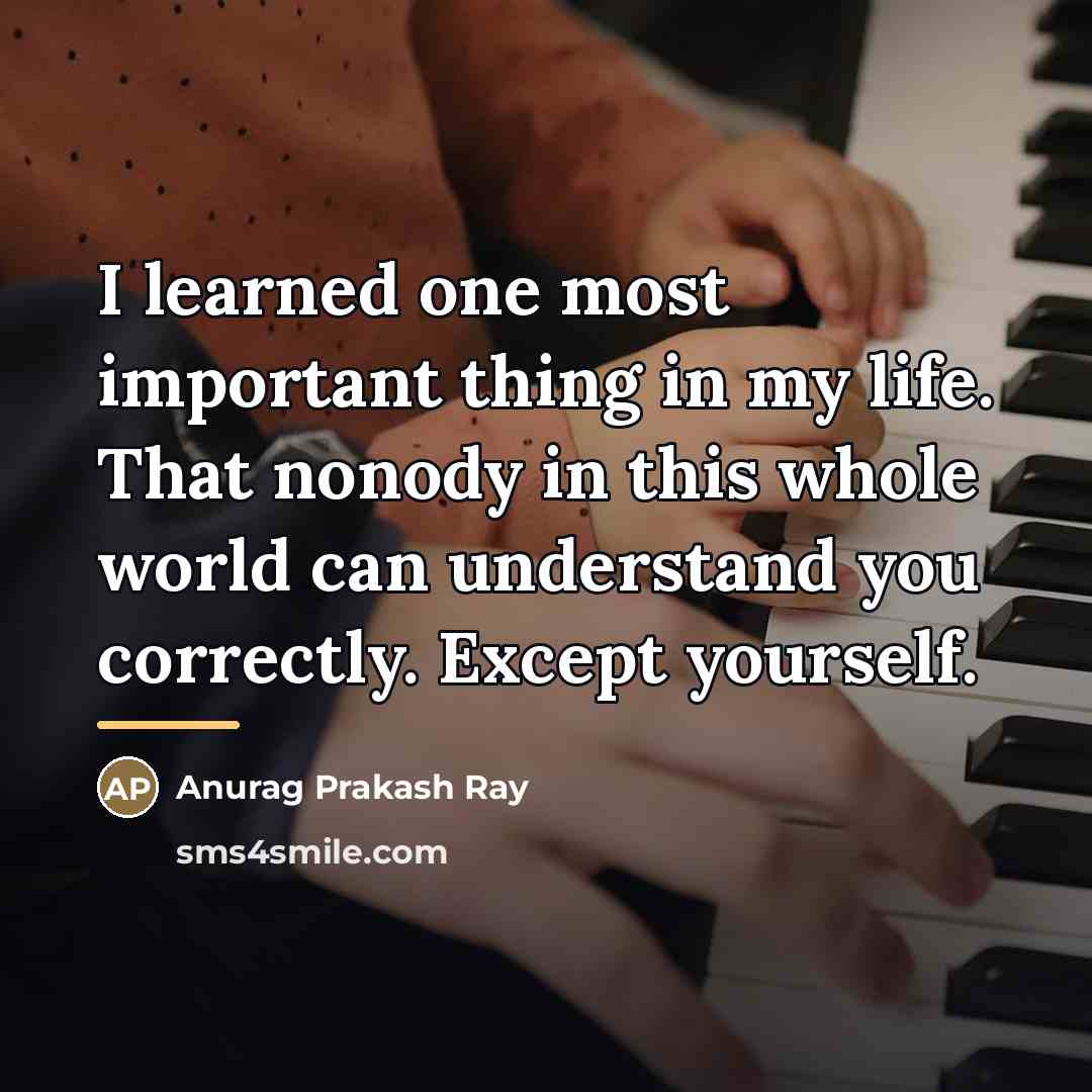 “I learned one most important thing in my life. That…” quote by Anurag Prakash Ray