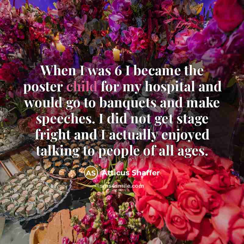 “When I was 6 I became the poster child for…” quote by Atticus Shaffer