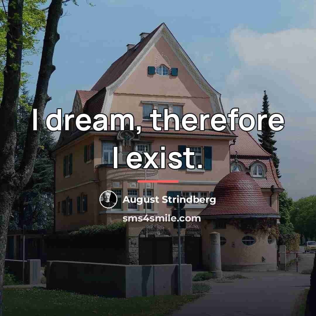 “I dream, therefore I exist.…” quote by August Strindberg