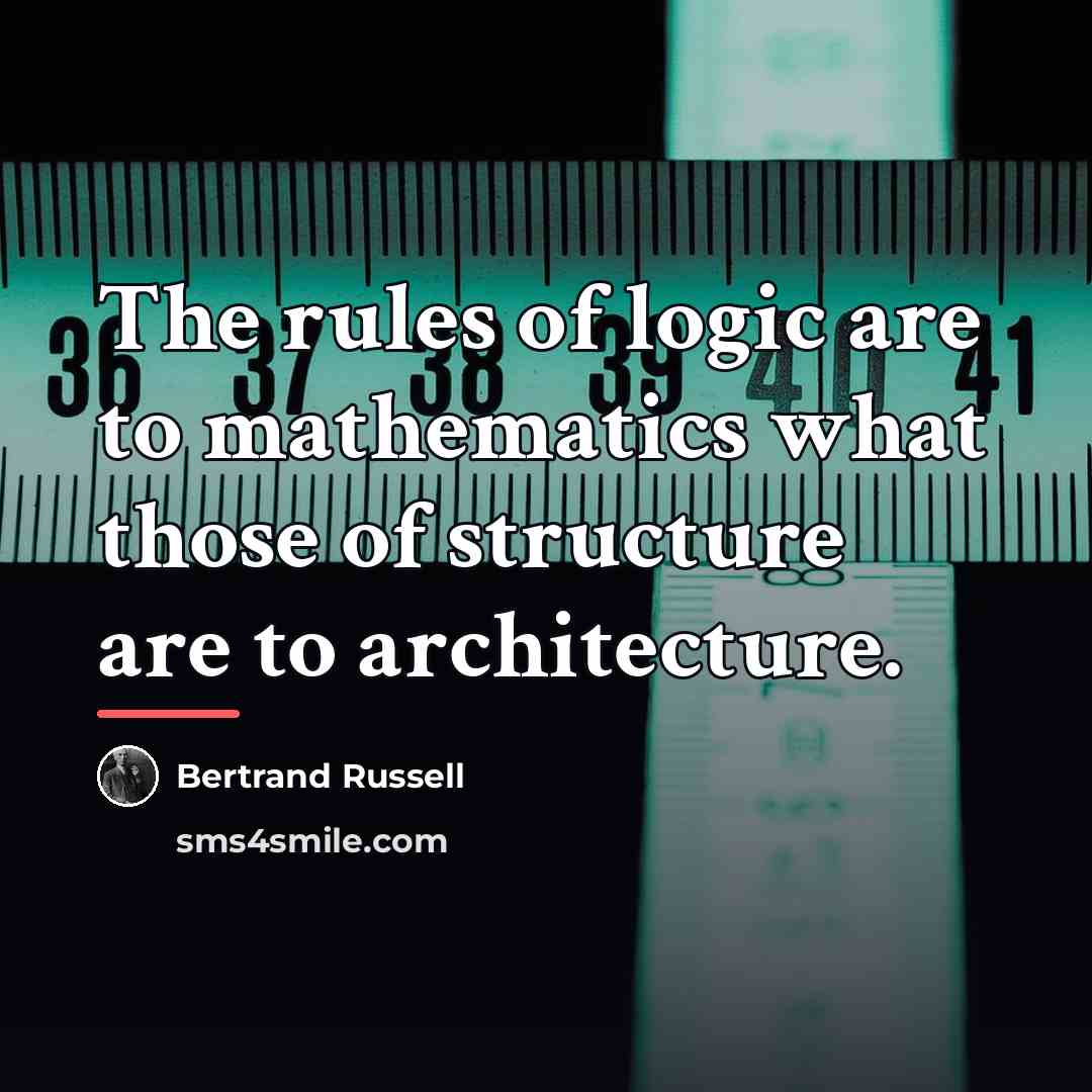 “The rules of logic are to mathematics what those of…” quote by Bertrand Russell