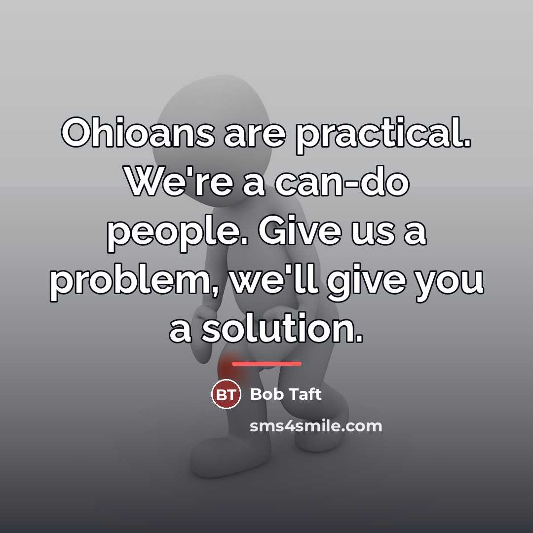 “Ohioans are practical. We're a can-do people. Give us a…” quote by Bob Taft