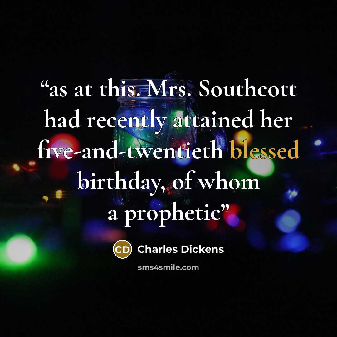 “as at this. Mrs. Southcott had recently attained her five-and-twentieth blessed birthday, of whom a prophetic” quote by Charles Dickens