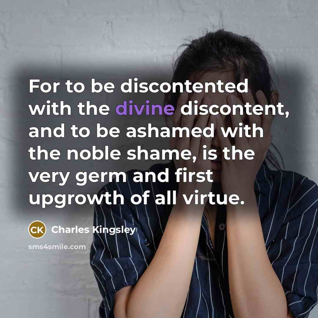 “For to be discontented with the divine discontent, and to…” quote by Charles Kingsley