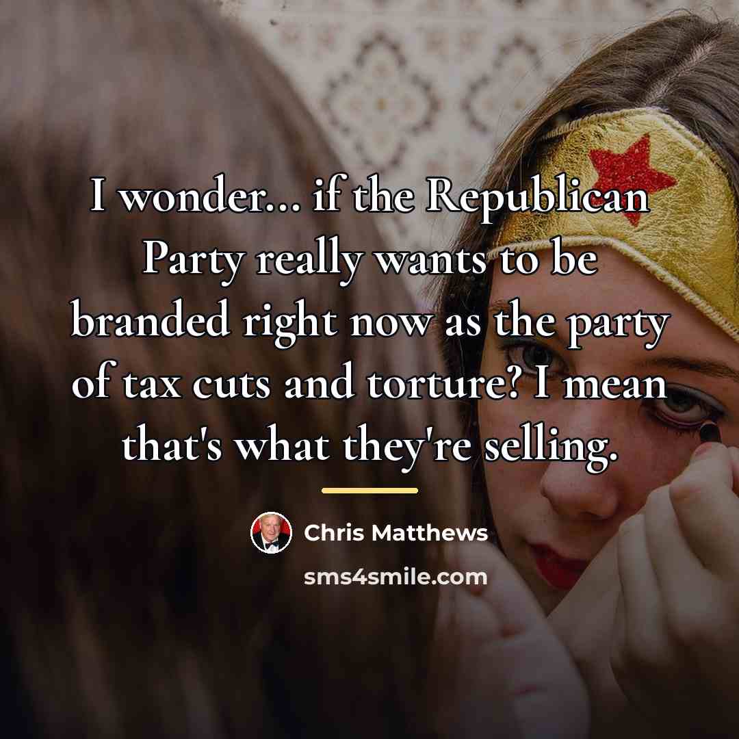 “I wonder... if the Republican Party really wants to be…” quote by Chris Matthews