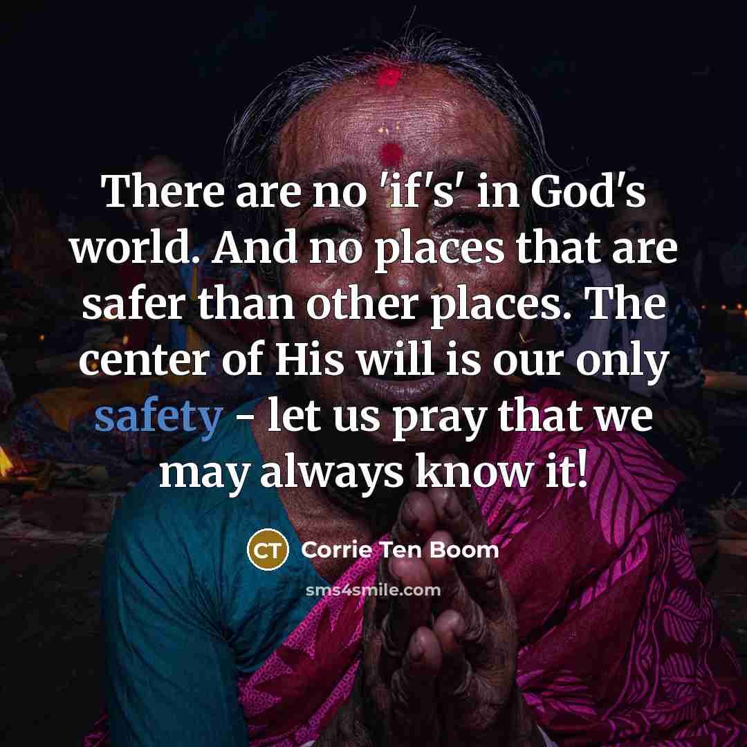 “There are no 'if's' in God's world. And no places…” quote by Corrie Ten Boom