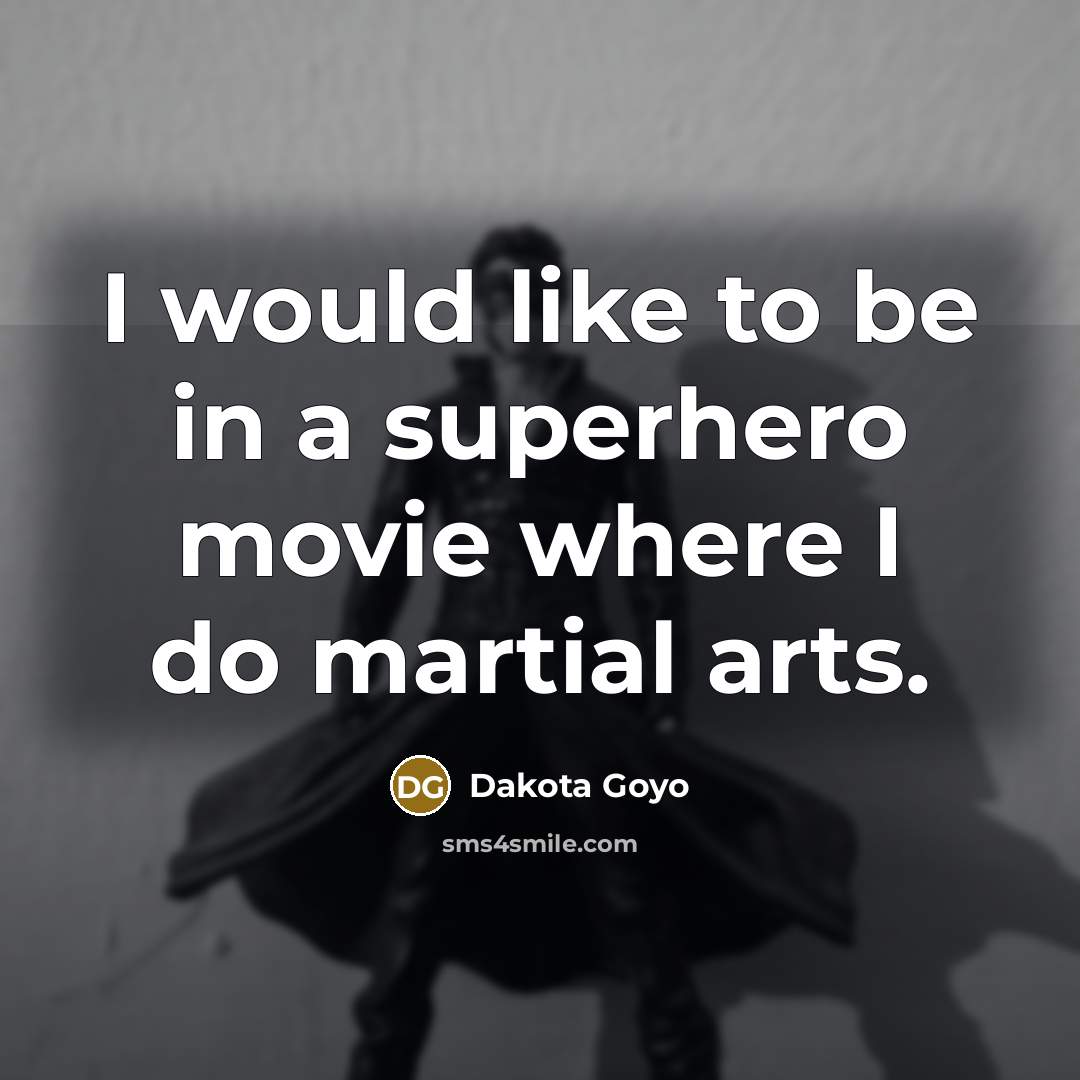 “I would like to be in a superhero movie where…” quote by Dakota Goyo