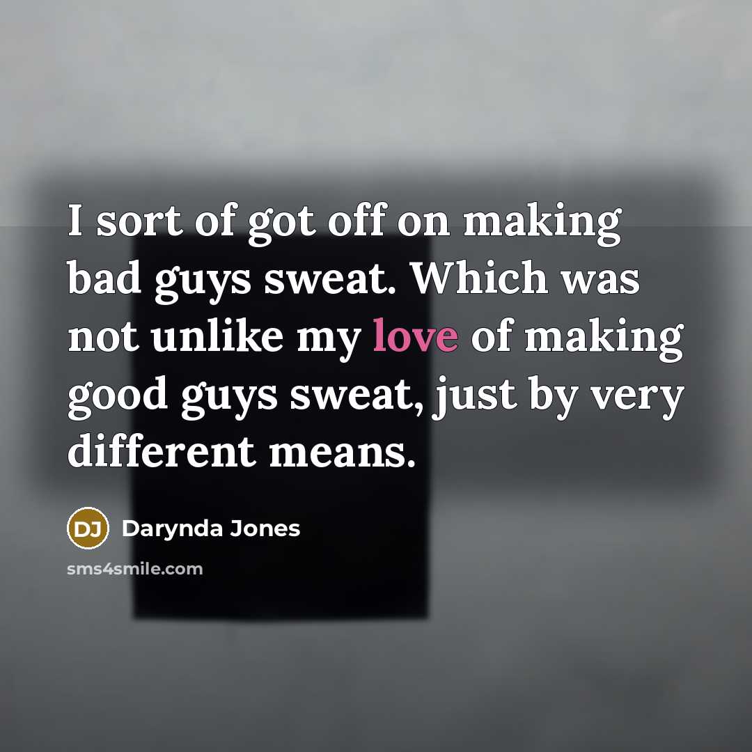 “I sort of got off on making bad guys sweat.…” quote by Darynda Jones