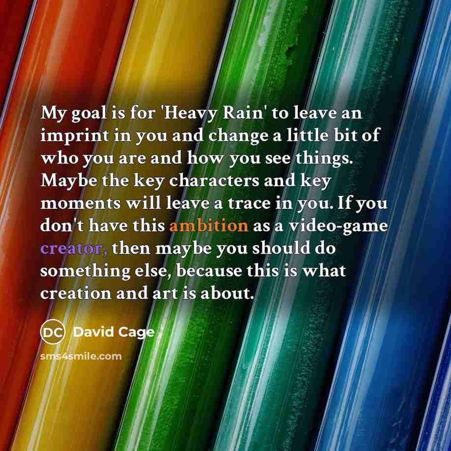 “My goal is for 'Heavy Rain' to leave an imprint…” quote by David Cage