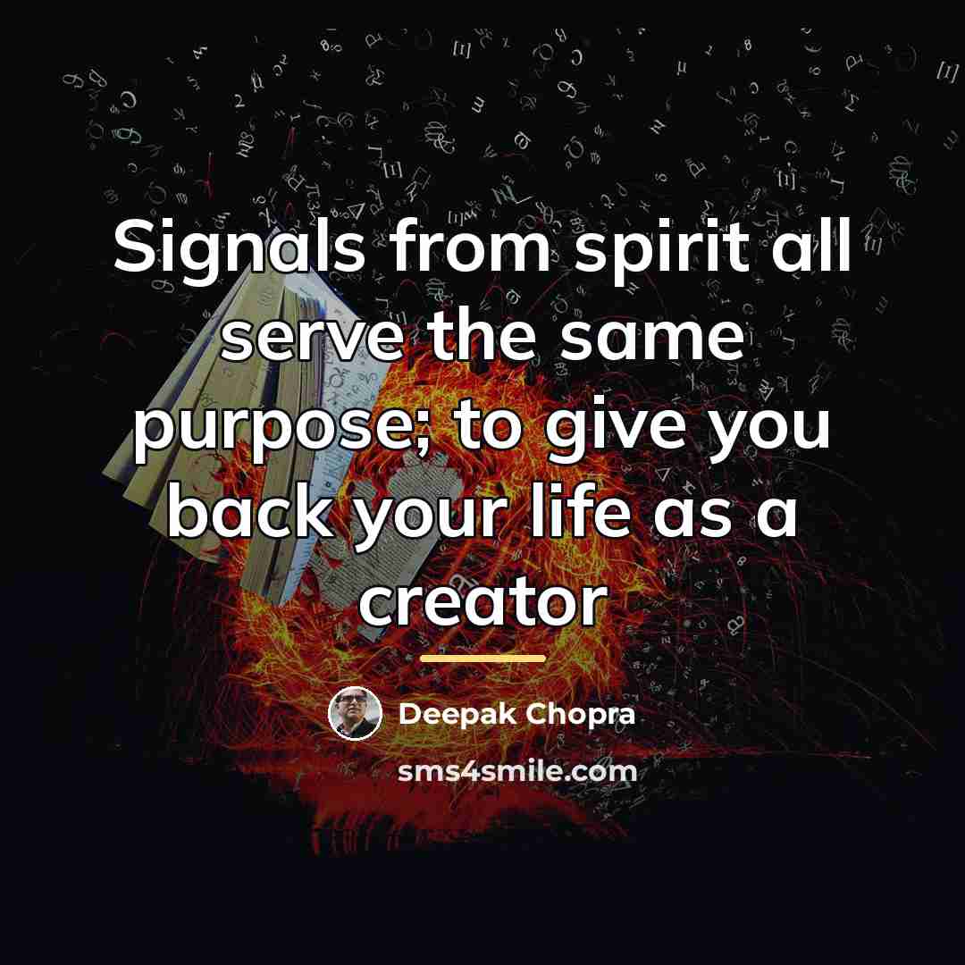 “Signals from spirit all serve the same purpose; to give…” quote by Deepak Chopra