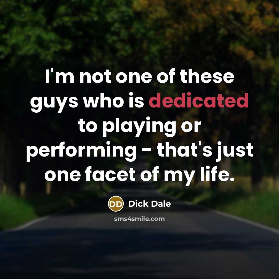“I'm not one of these guys who is dedicated to…” quote by Dick Dale