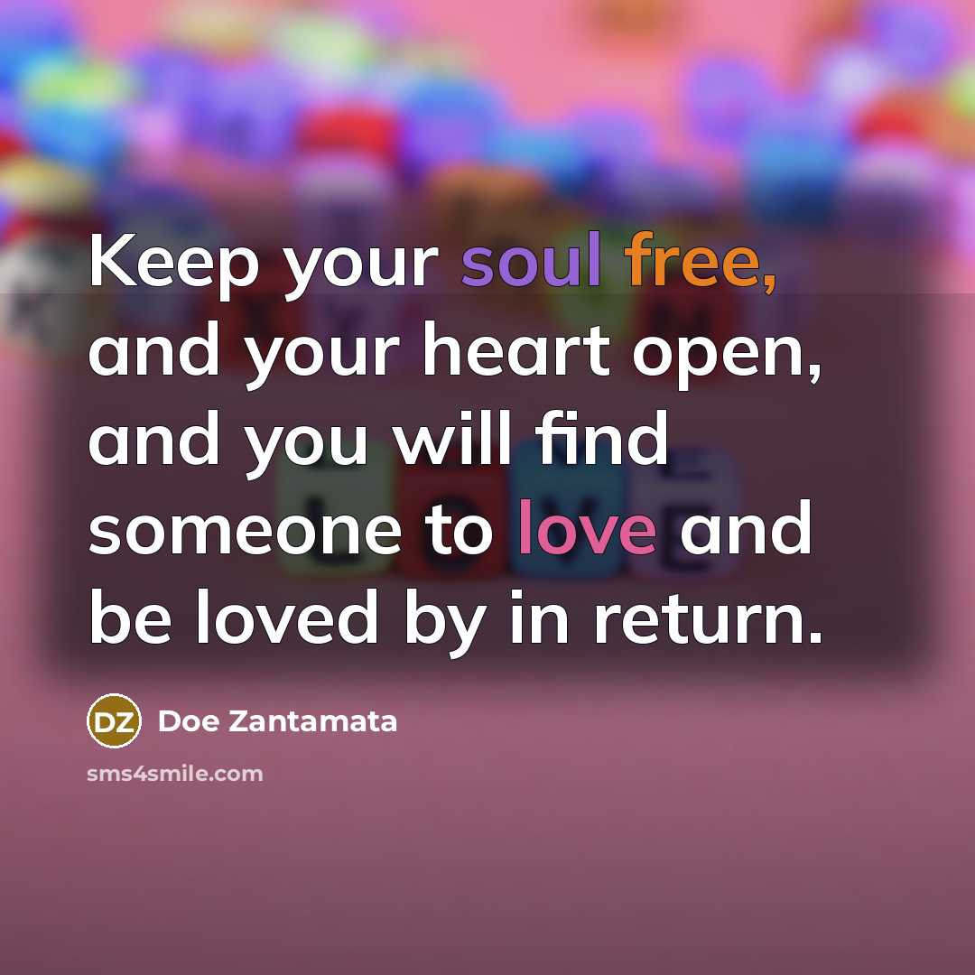 “Keep your soul free, and your heart open, and you…” quote by Doe Zantamata