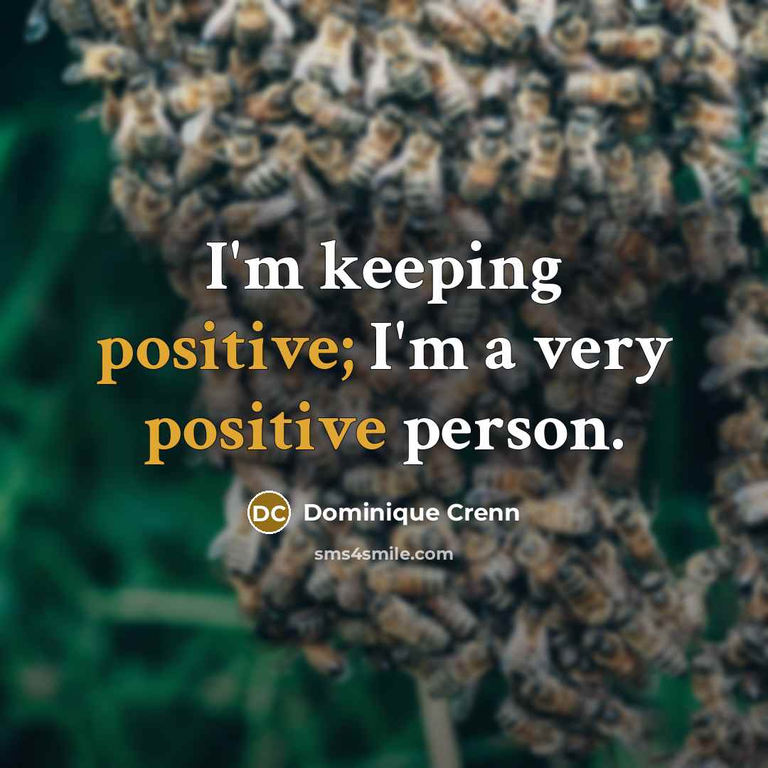 “I'm keeping positive; I'm a very positive person.…” quote by Dominique Crenn