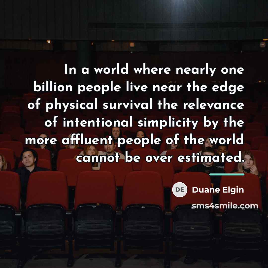 “In a world where nearly one billion people live near…” quote by Duane Elgin