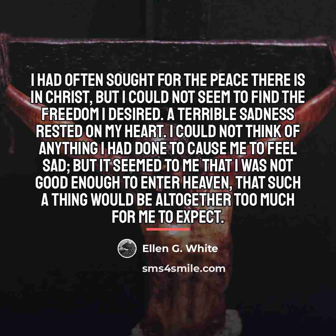 “I had often sought for the peace there is in…” quote by Ellen G. White